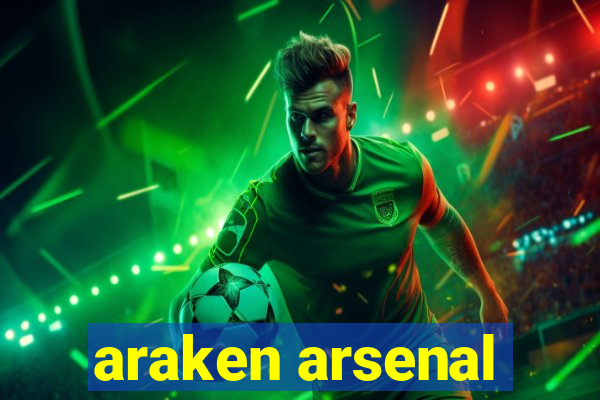 araken arsenal